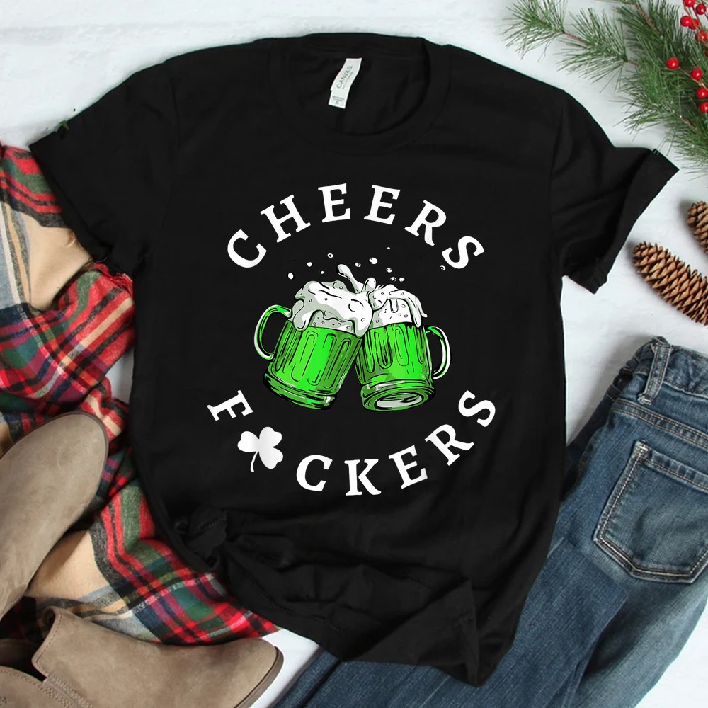 Cheers Fuckers Beer Drinking Mugs St Patricks Day Shirt Cheers Fuckers Beer Drinking Mugs St Patricks Day Shirt