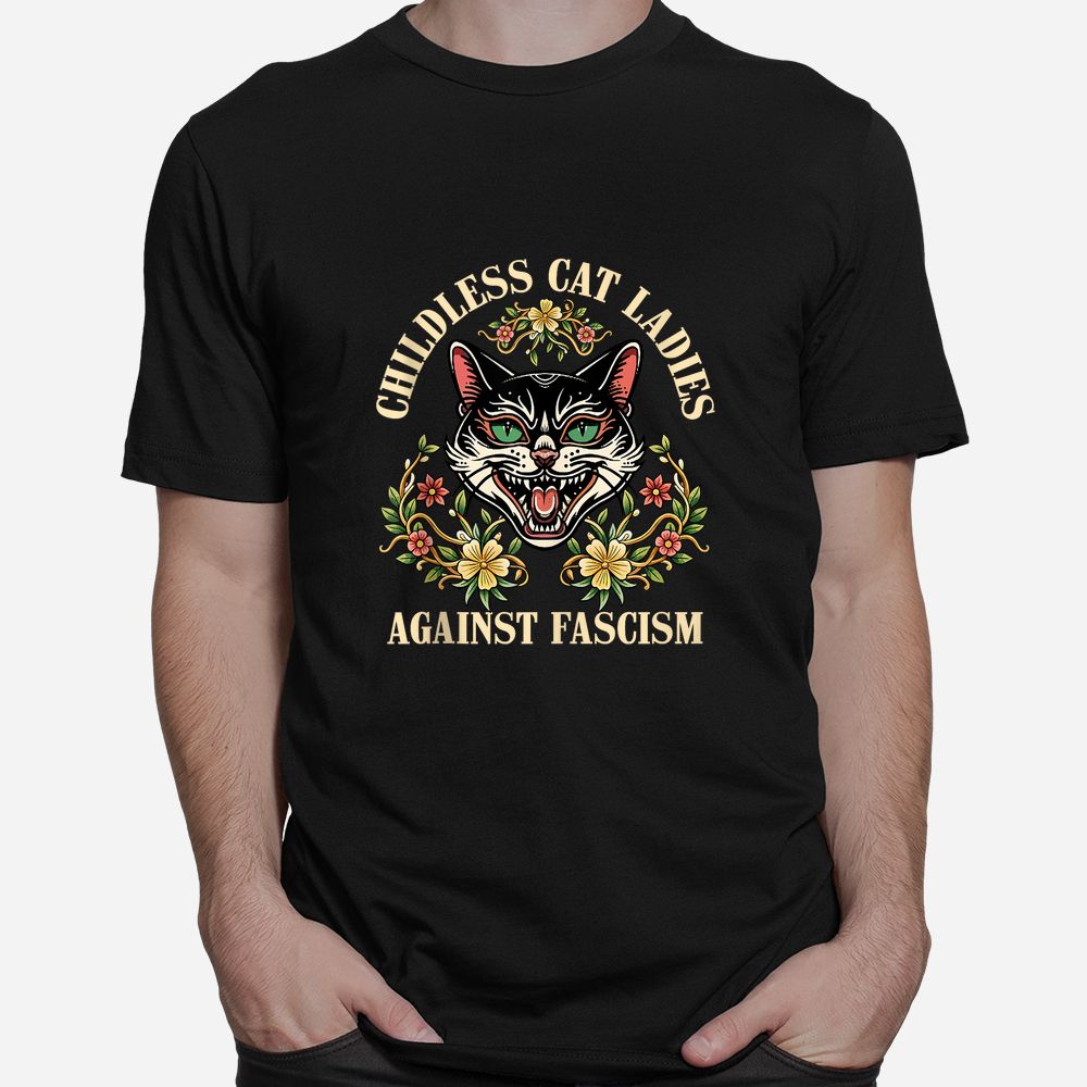Childless Cat Ladies Against Fascism Shirt Childless Cat Ladies Against Fascism Shirt