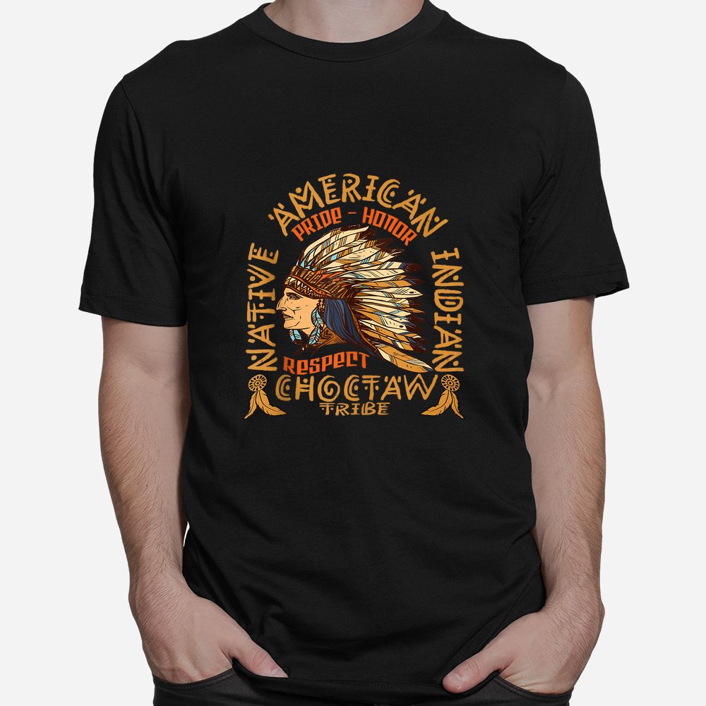 Choctaw Tribe Native American Indian Respect Shirt Choctaw Tribe Native American Indian Respect Shirt