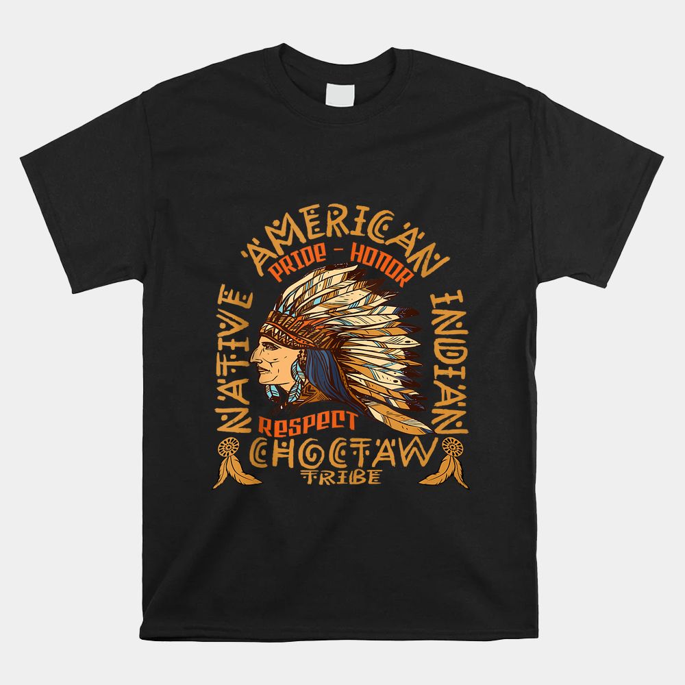 Choctaw Tribe Native American Indian Respect Shirt Choctaw Tribe Native American Indian Respect Shirt