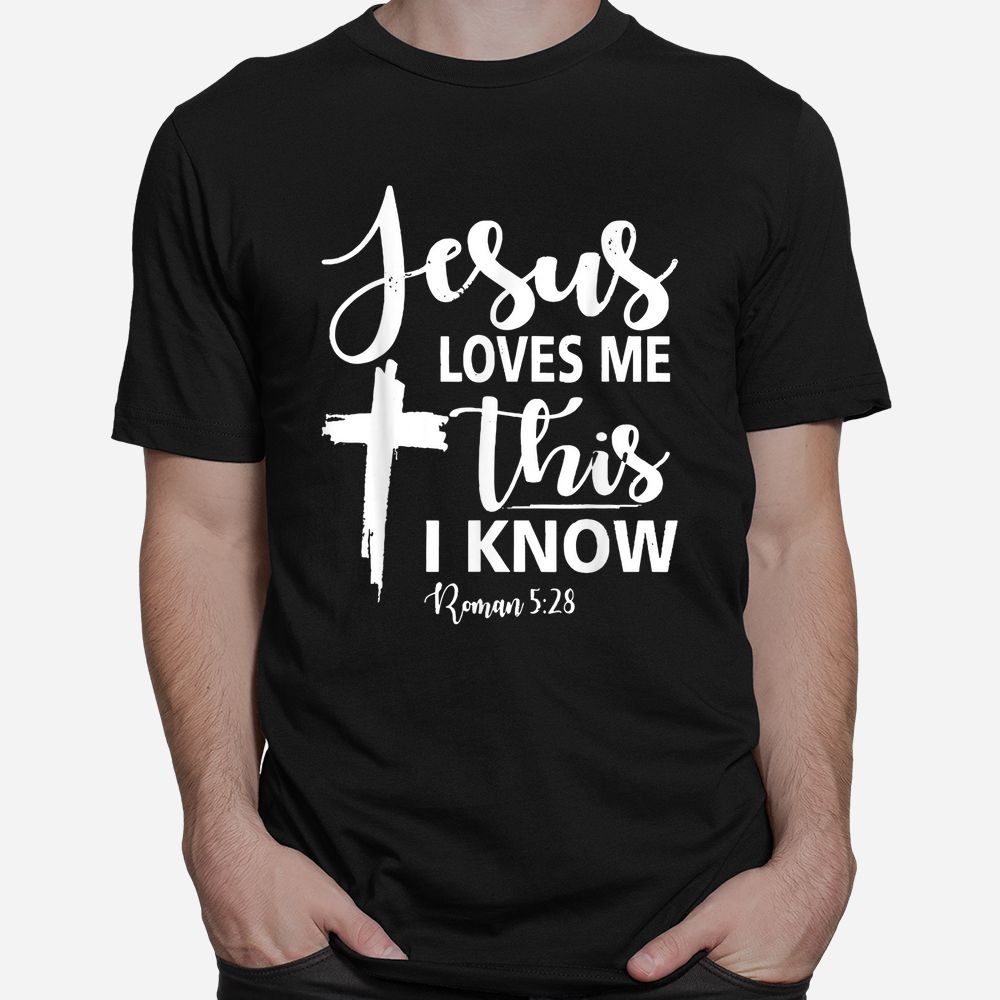 Christian Gift Jesus Love Me This I Know Shirt Christian Gift Jesus Love Me This I Know Shirt