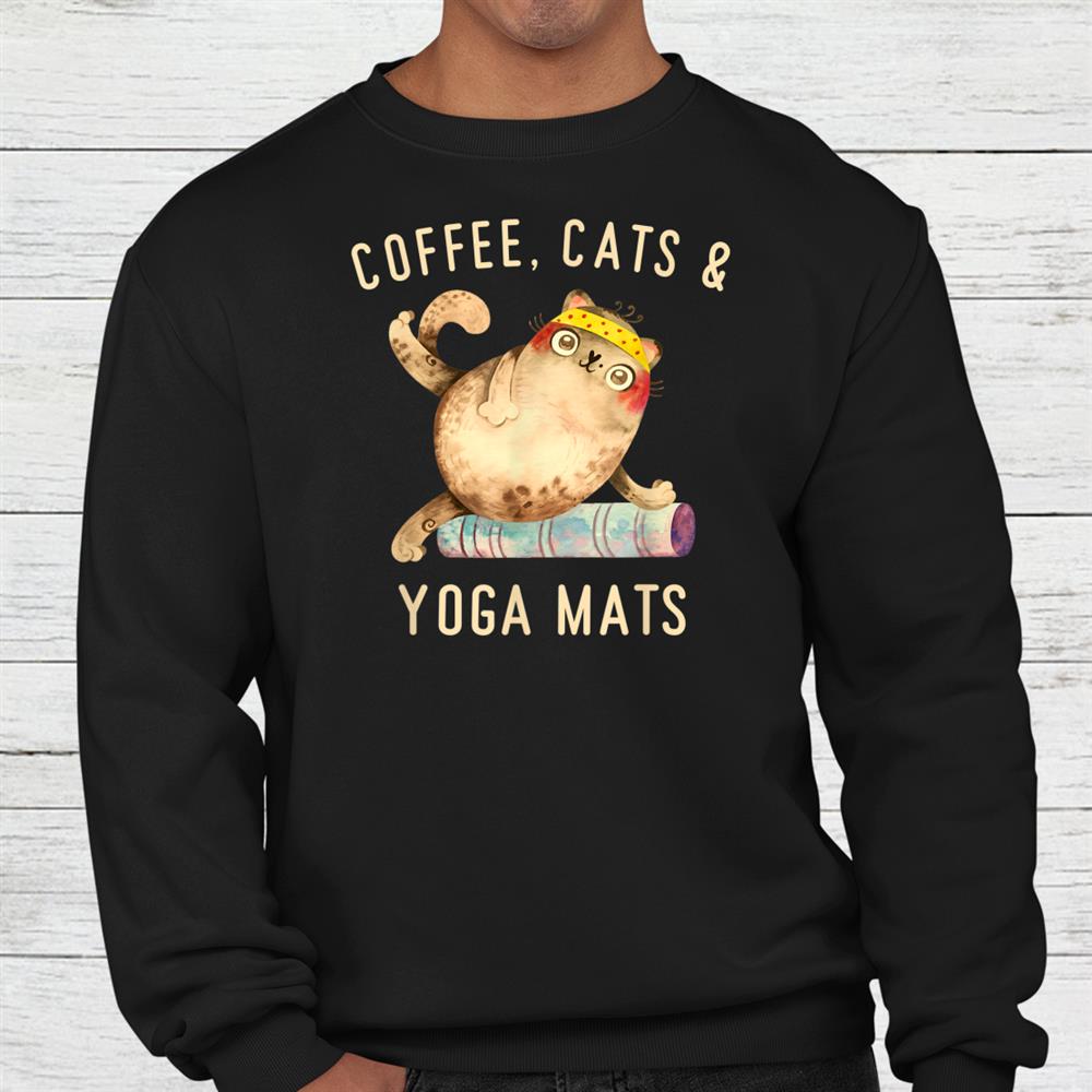 Coffee Cats And Yoga Mats Shirt Coffee Cats And Yoga Mats Shirt