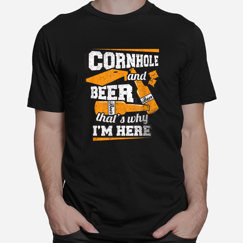 Cornhole And Beer That’s Why I’m Here Shirt Cornhole And Beer That’s Why I’m Here Shirt