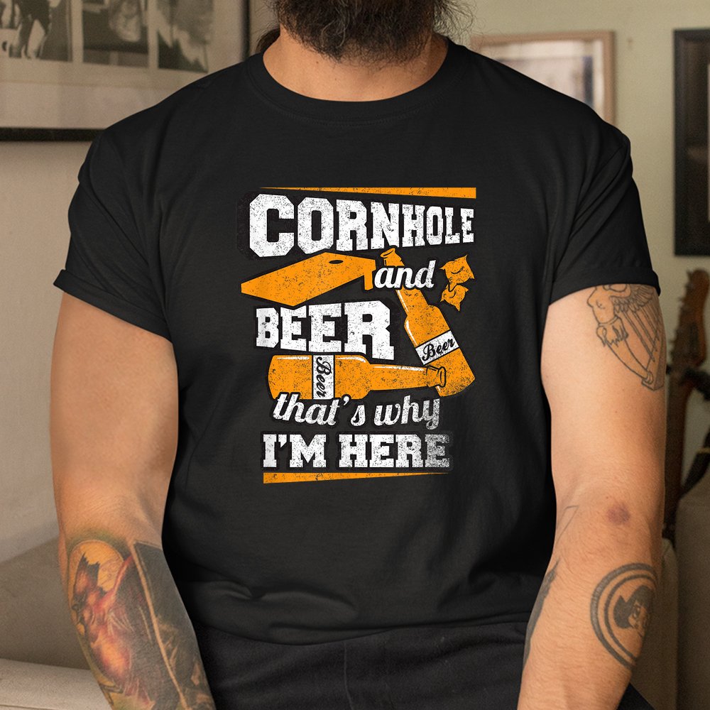 Cornhole And Beer That’s Why I’m Here Shirt Cornhole And Beer That’s Why I’m Here Shirt