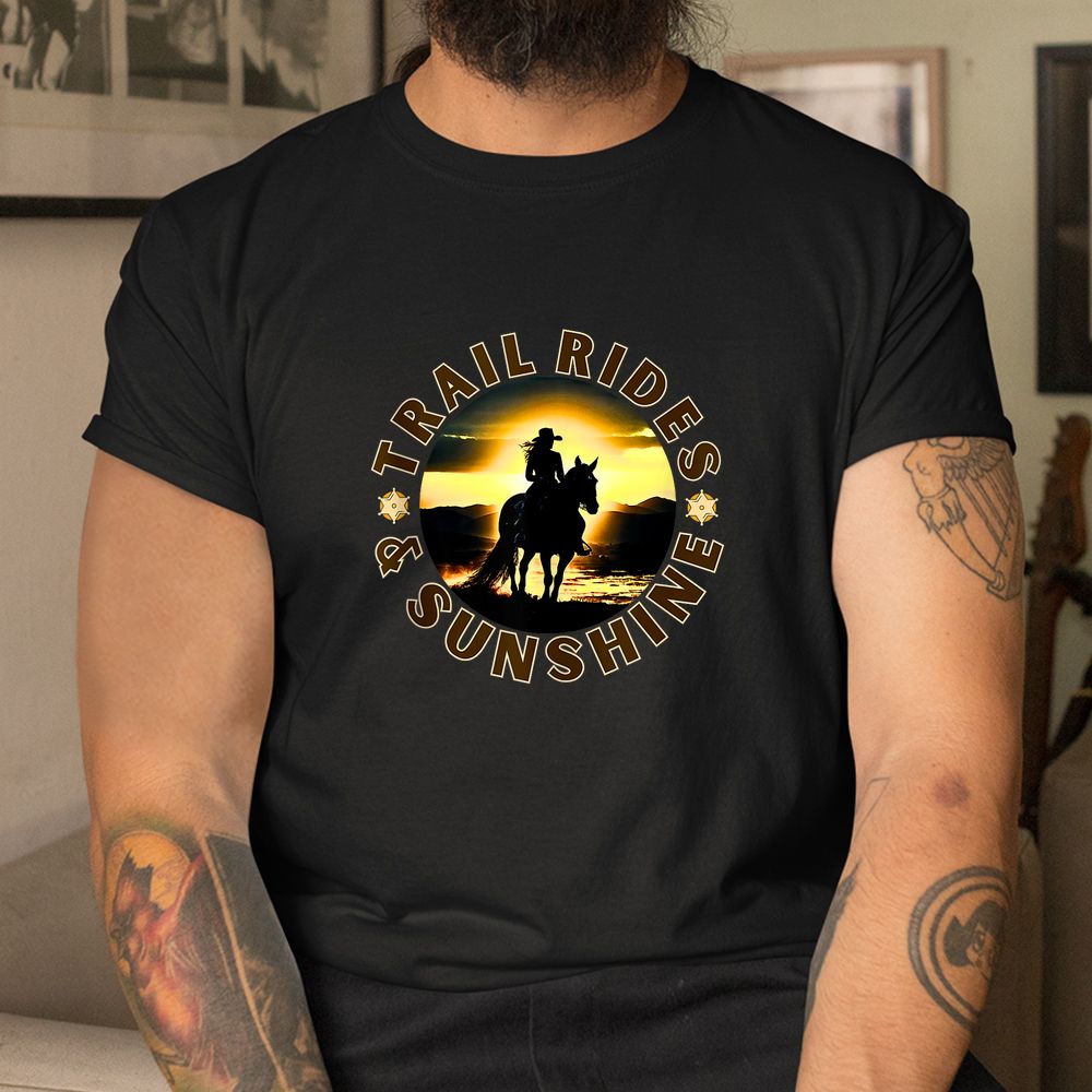 Cowgirl Riding Horse Lover Trail Rides And Sunshine Shirt Cowgirl Riding Horse Lover Trail Rides And Sunshine Shirt
