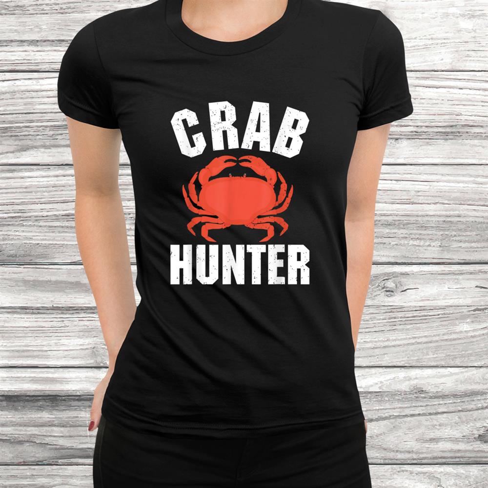 Crab Hunter Seafood Hunting Crabbing Lover Vintage Shirt Crab Hunter Seafood Hunting Crabbing Lover Vintage Shirt