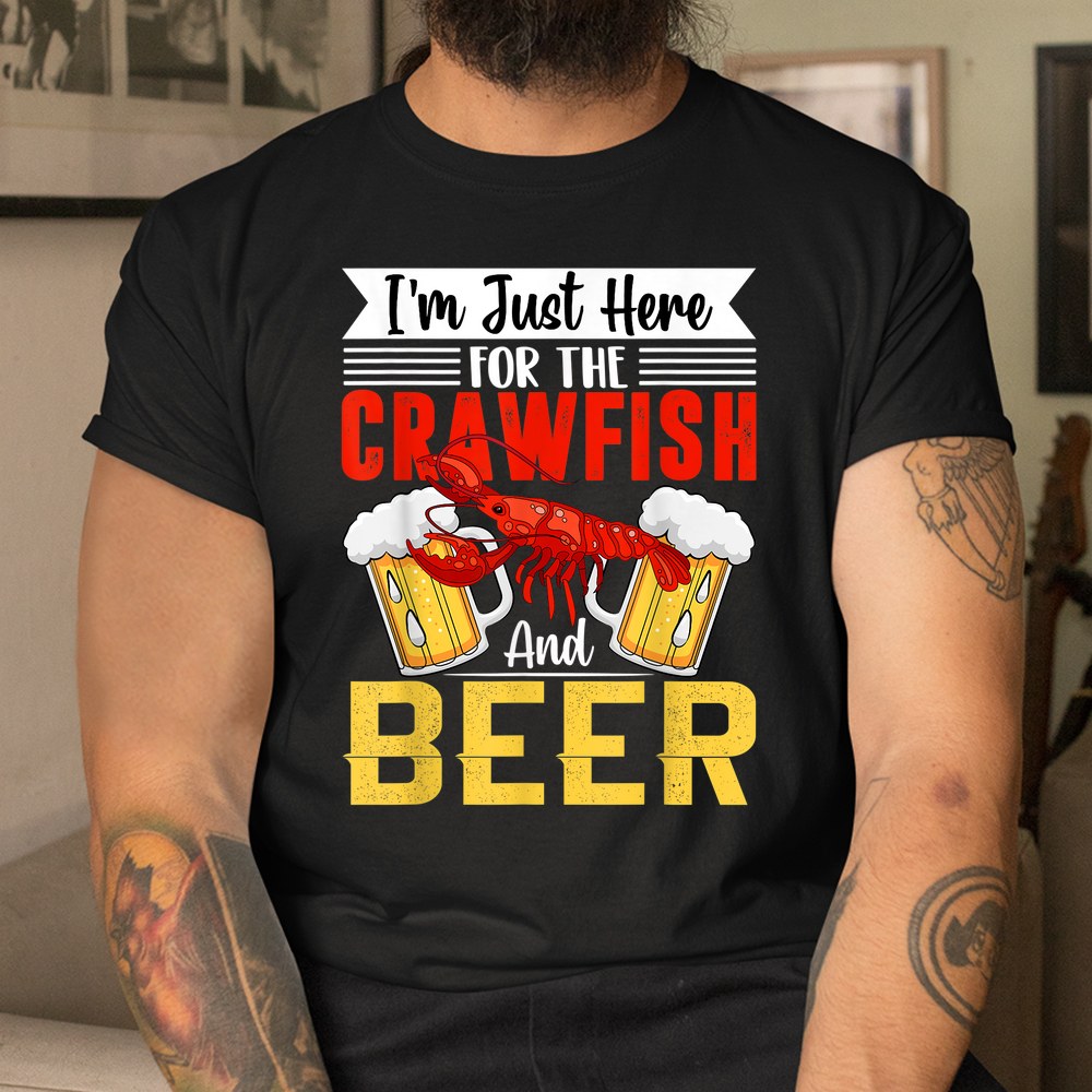 Crawfish Lobster I’m Just Here For The Crawfish And Beer Shirt Crawfish Lobster I’m Just Here For The Crawfish And Beer Shirt