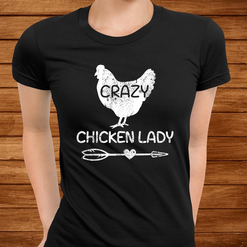 Crazy Chicken Lady Funny Farmer Farming Shirt Crazy Chicken Lady Funny Farmer Farming Shirt