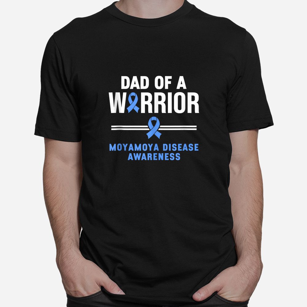 Dad Of A Warrior Moyamoya Disease Awareness Shirt Dad Of A Warrior Moyamoya Disease Awareness Shirt