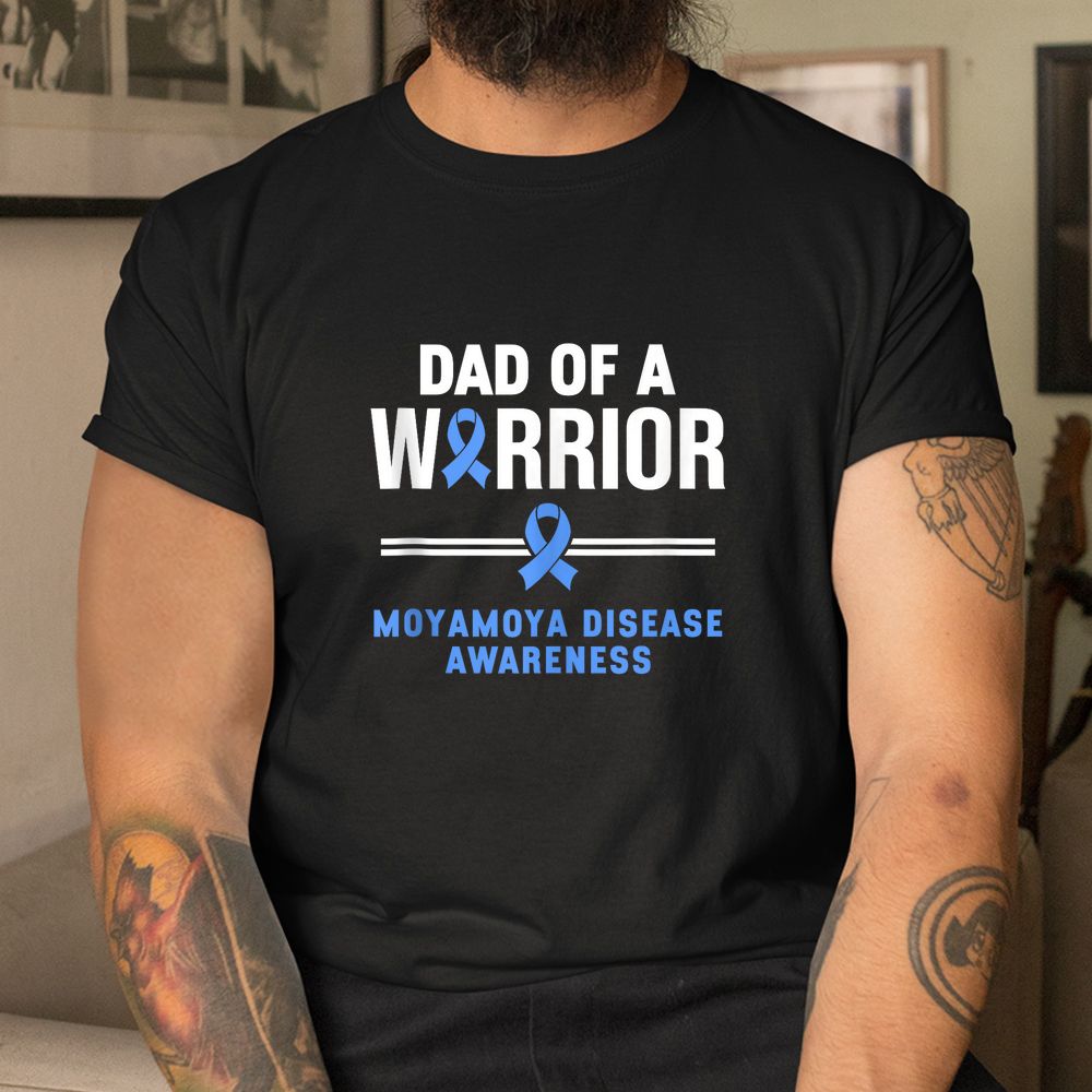 Dad Of A Warrior Moyamoya Disease Awareness Shirt Dad Of A Warrior Moyamoya Disease Awareness Shirt