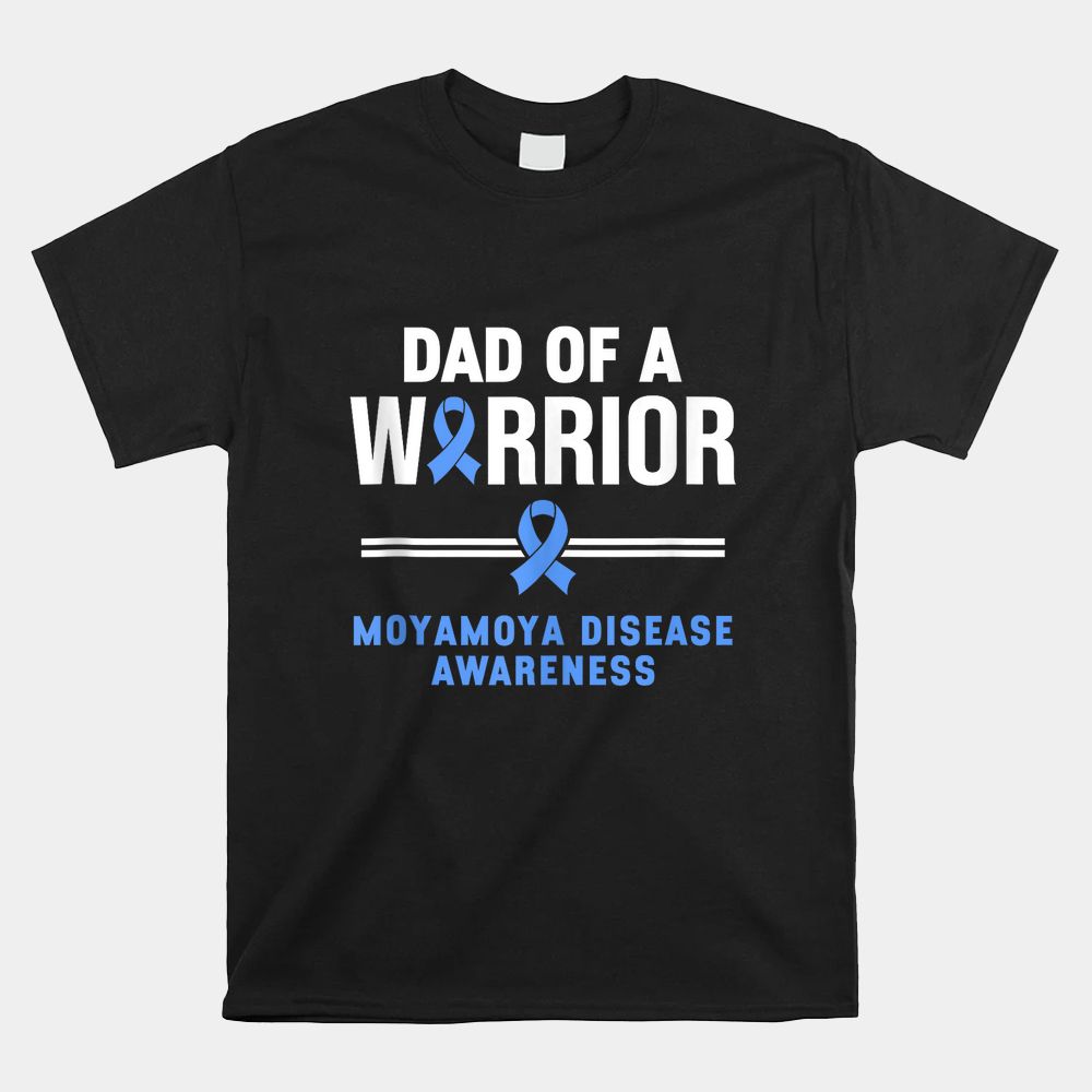 Dad Of A Warrior Moyamoya Disease Awareness Shirt Dad Of A Warrior Moyamoya Disease Awareness Shirt
