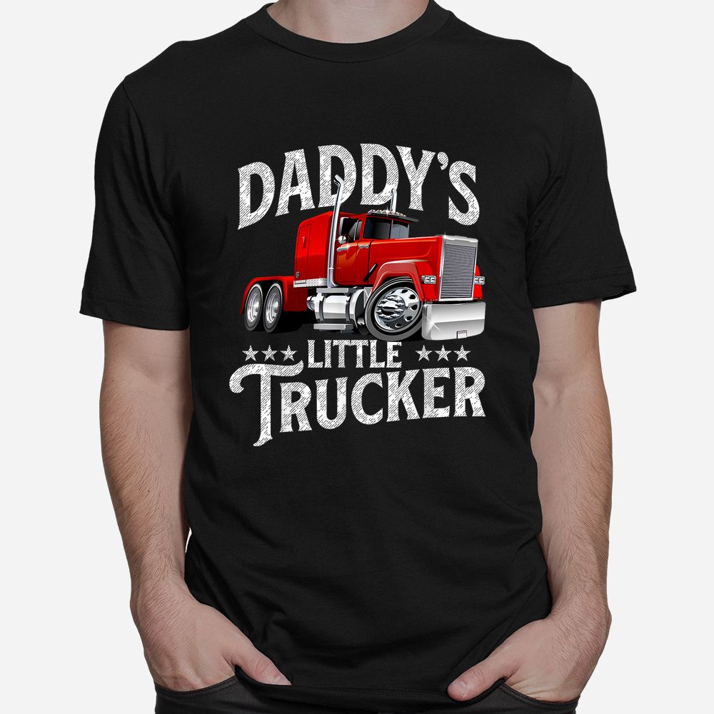 Daddy’s Little Trucker Semi Truck Driver Trucking Shirt Daddy’s Little Trucker Semi Truck Driver Trucking Shirt