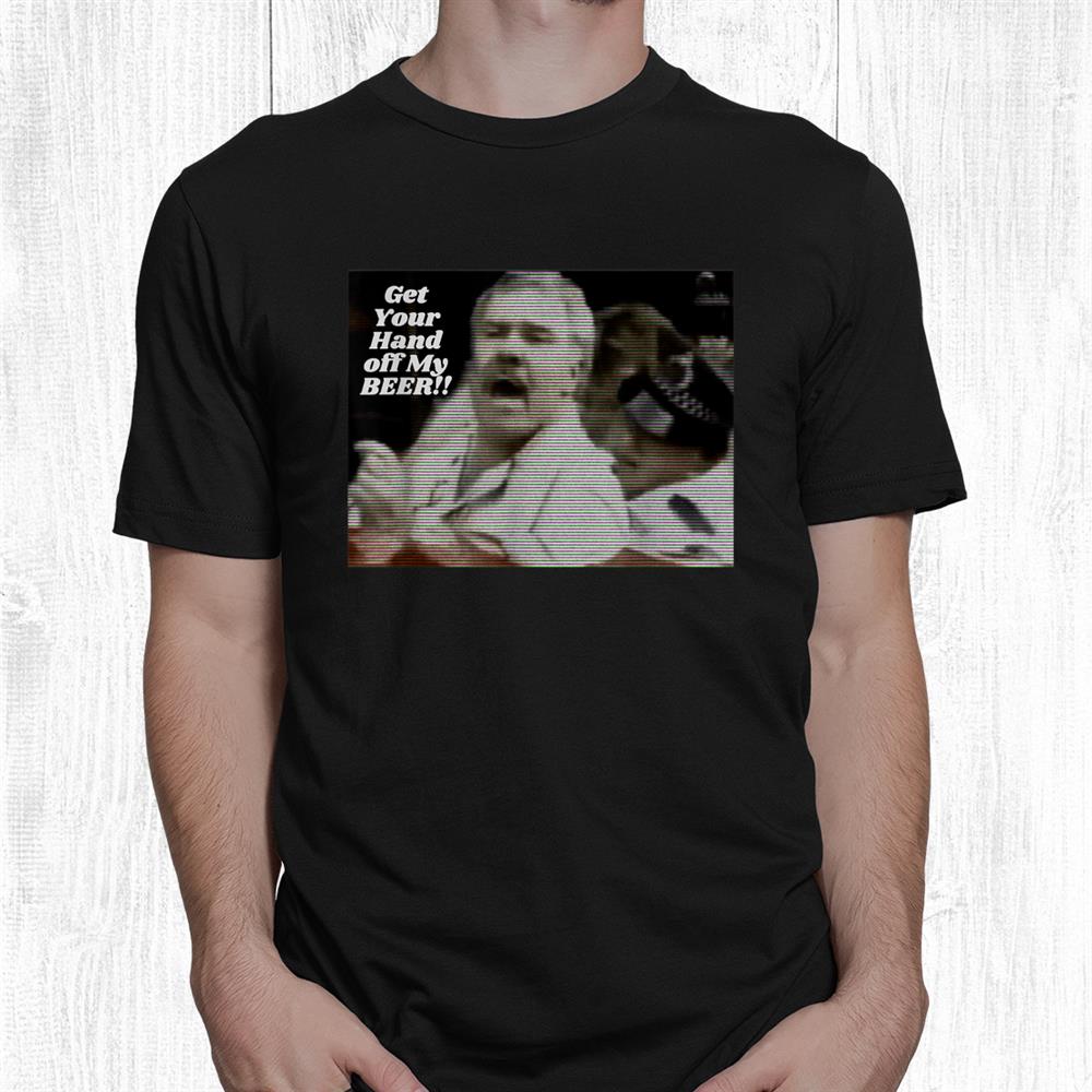 Democracy Manifest Get Your Hand Off My Beer Shirt Democracy Manifest Get Your Hand Off My Beer Shirt
