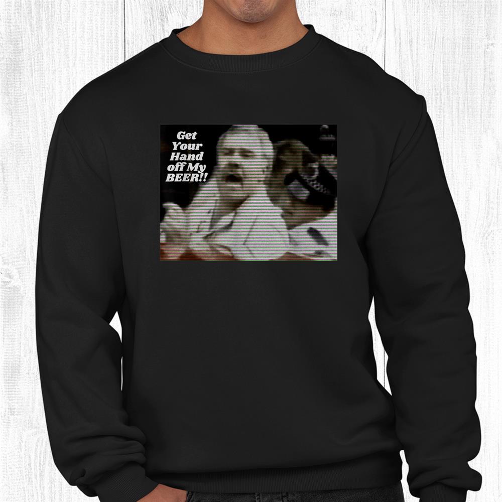 Democracy Manifest Get Your Hand Off My Beer Shirt Democracy Manifest Get Your Hand Off My Beer Shirt