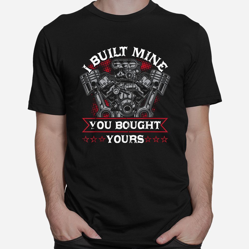 Diesel Mechanic Car Fixing I Built Mine You Built Yours Shirt Diesel Mechanic Car Fixing I Built Mine You Built Yours Shirt