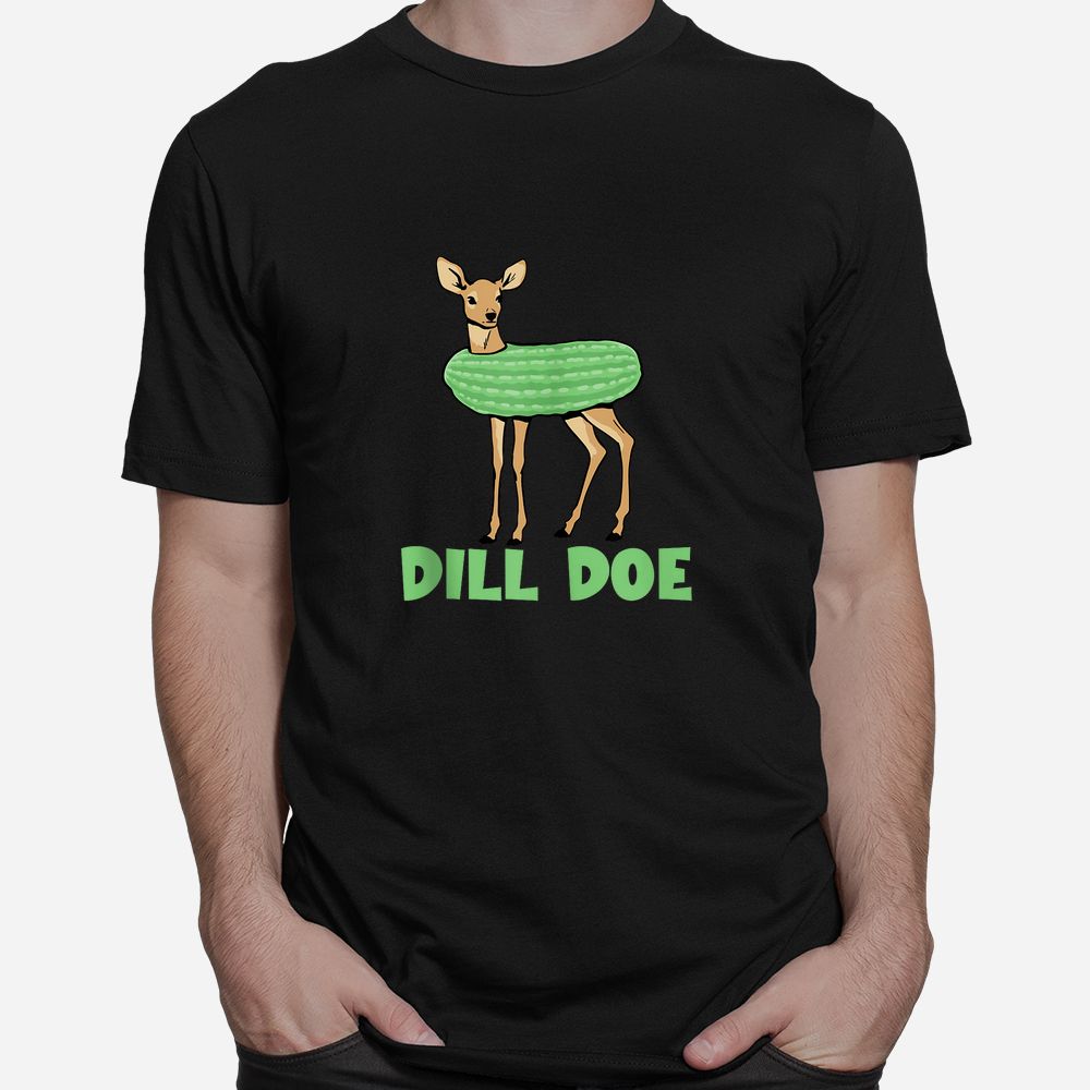 Dill Doe Dill Pickle Deer Redneck Shirt Dill Doe Dill Pickle Deer Redneck Shirt