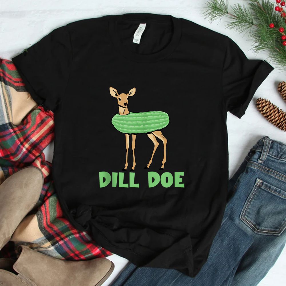 Dill Doe Dill Pickle Deer Redneck Shirt Dill Doe Dill Pickle Deer Redneck Shirt