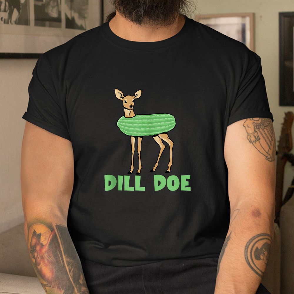 Dill Doe Dill Pickle Deer Redneck Shirt Dill Doe Dill Pickle Deer Redneck Shirt