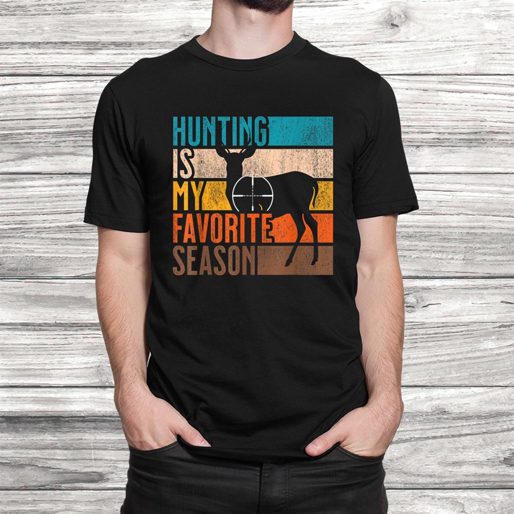 Distressed Vintage Hunting Is My Favorite Season Shirt Distressed Vintage Hunting Is My Favorite Season Shirt