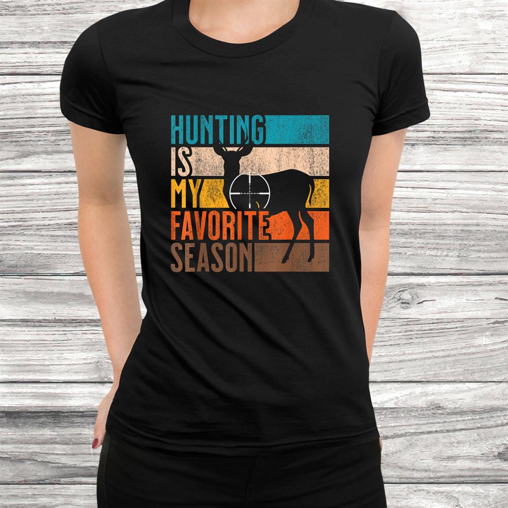 Distressed Vintage Hunting Is My Favorite Season Shirt Distressed Vintage Hunting Is My Favorite Season Shirt