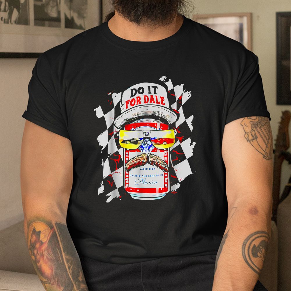 Do It For Dale Drinking Beer Shirt Do It For Dale Drinking Beer Shirt