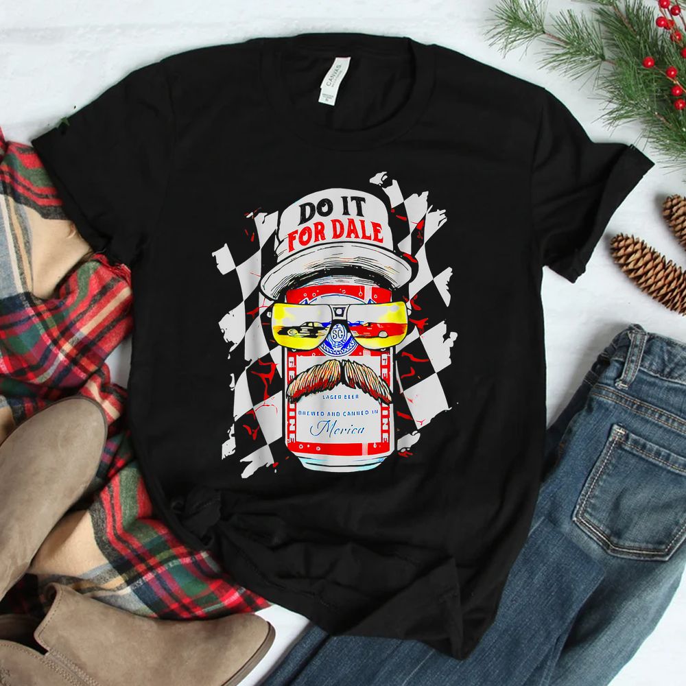 Do It For Dale Drinking Beer Shirt Do It For Dale Drinking Beer Shirt