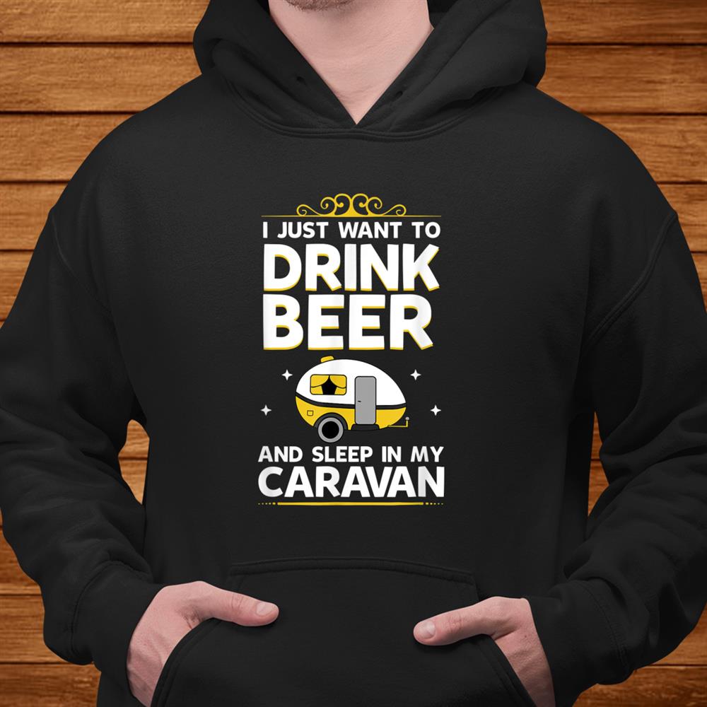Drink Beer In The Caravan Best Present Idea Caravanners Shirt Drink Beer In The Caravan Best Present Idea Caravanners Shirt