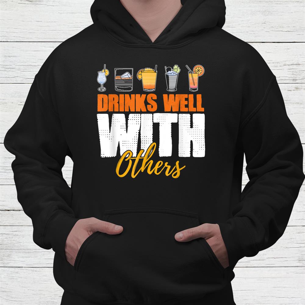 Drinks Well With Others Drunk Beer Lover Shirt Drinks Well With Others Drunk Beer Lover Shirt