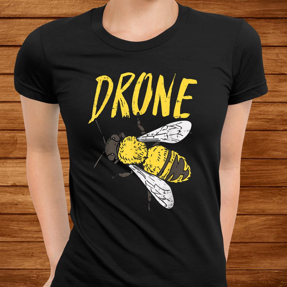 Drone Bee Funny Beekeeping Apiarist Beekeeper Dad Men Shirt Drone Bee Funny Beekeeping Apiarist Beekeeper Dad Men Shirt