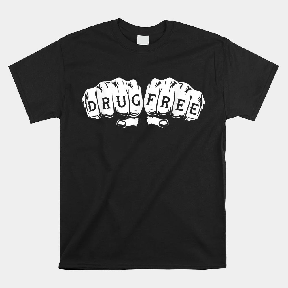 Drug Free – Sober Sobriety Anniversary AA NA Shirt Drug Free – Sober Sobriety Anniversary AA NA Shirt