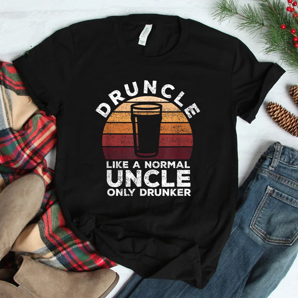 Druncle Funny Saying Vintage Drunk Beer Drinking Uncle Shirt Druncle Funny Saying Vintage Drunk Beer Drinking Uncle Shirt