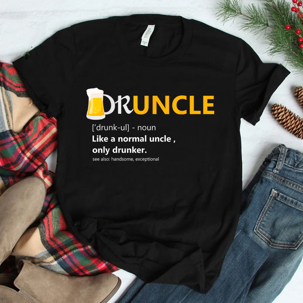 Druncle Like An Uncle Definition Drunker Beer Shirt Druncle Like An Uncle Definition Drunker Beer Shirt