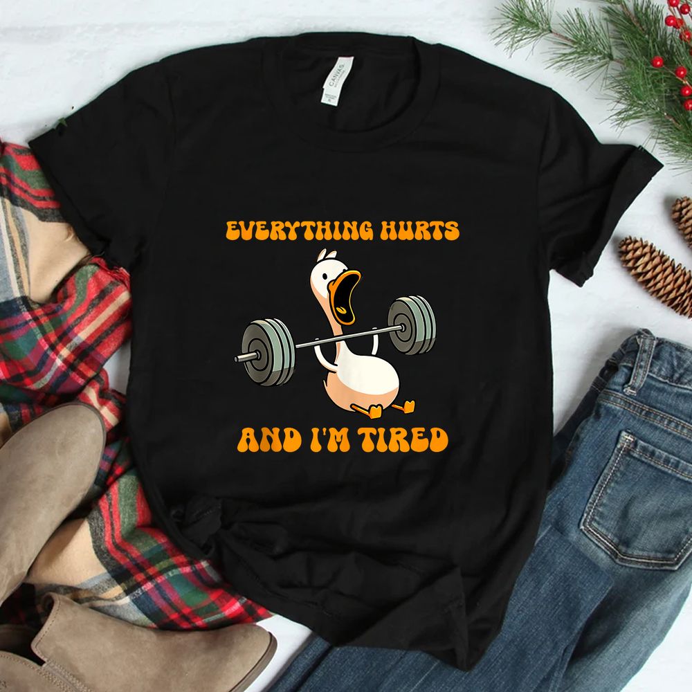 Duck Everything Hurts And I’m Tired Funny Gymnastic Shirt Duck Everything Hurts And I’m Tired Funny Gymnastic Shirt