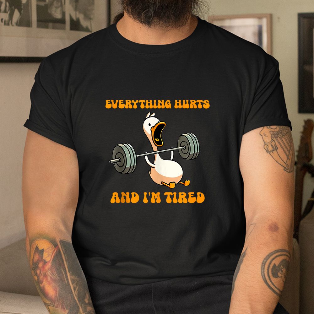 Duck Everything Hurts And I’m Tired Funny Gymnastic Shirt Duck Everything Hurts And I’m Tired Funny Gymnastic Shirt