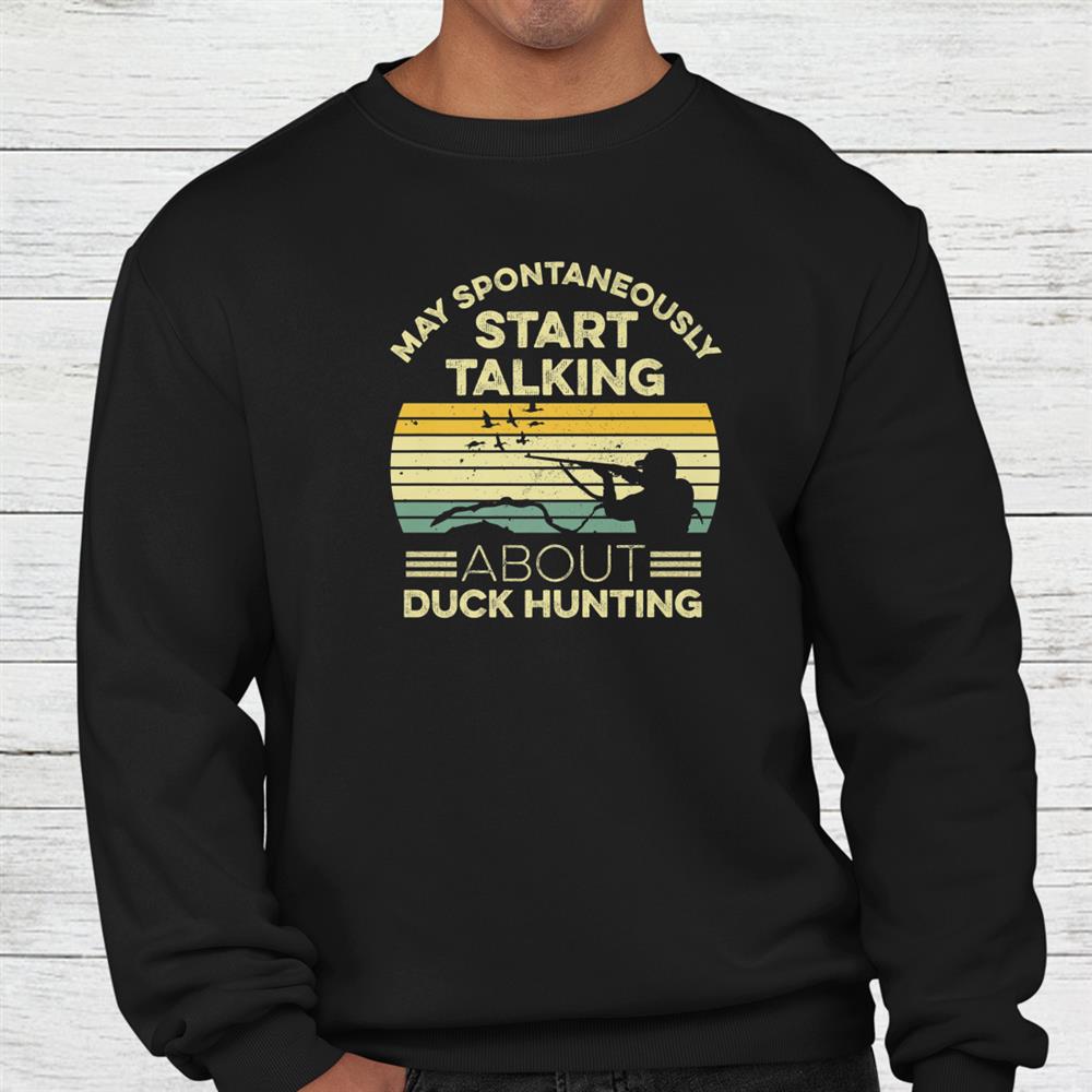 Duck Hunting Quote For A Waterfowl Hunter Shirt Duck Hunting Quote For A Waterfowl Hunter Shirt