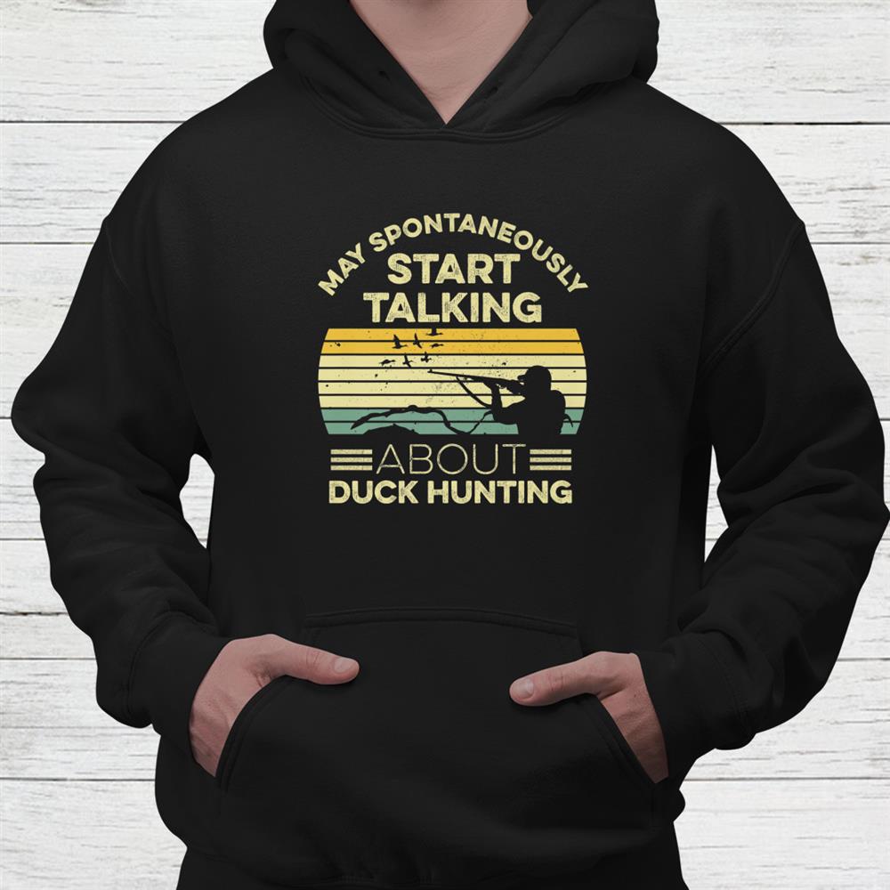 Duck Hunting Quote For A Waterfowl Hunter Shirt Duck Hunting Quote For A Waterfowl Hunter Shirt