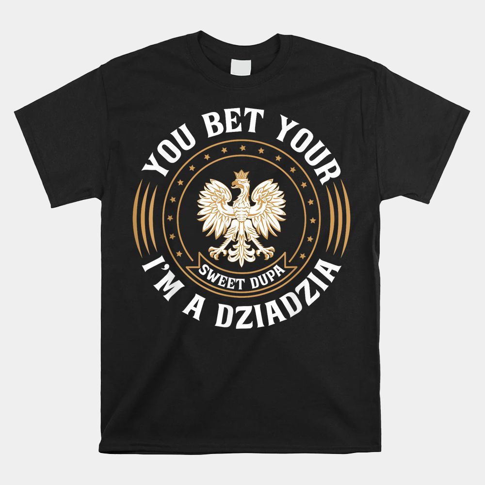 Dziadzia Polish Grandfather Polish Grandpa Shirt Dziadzia Polish Grandfather Polish Grandpa Shirt