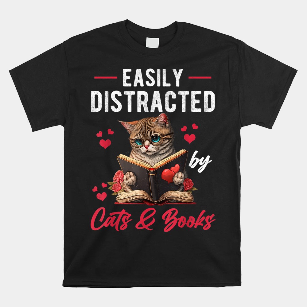 Easily Distracted By Cats And Books Cat Shirt Easily Distracted By Cats And Books Cat Shirt