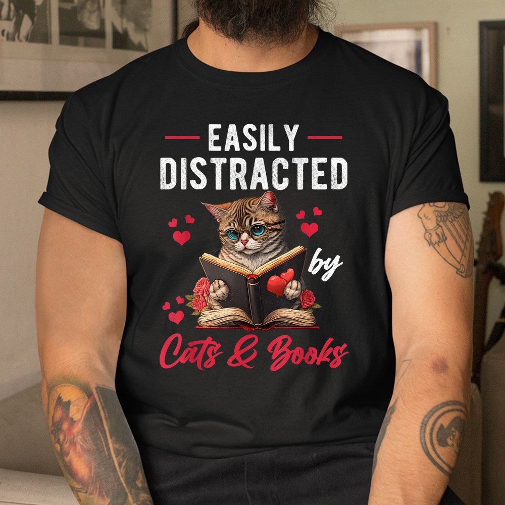 Easily Distracted By Cats And Books Cat Shirt Easily Distracted By Cats And Books Cat Shirt
