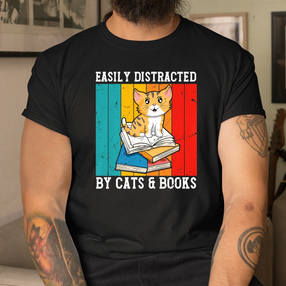 Easily Distracted By Cats And Books Shirt Easily Distracted By Cats And Books Shirt