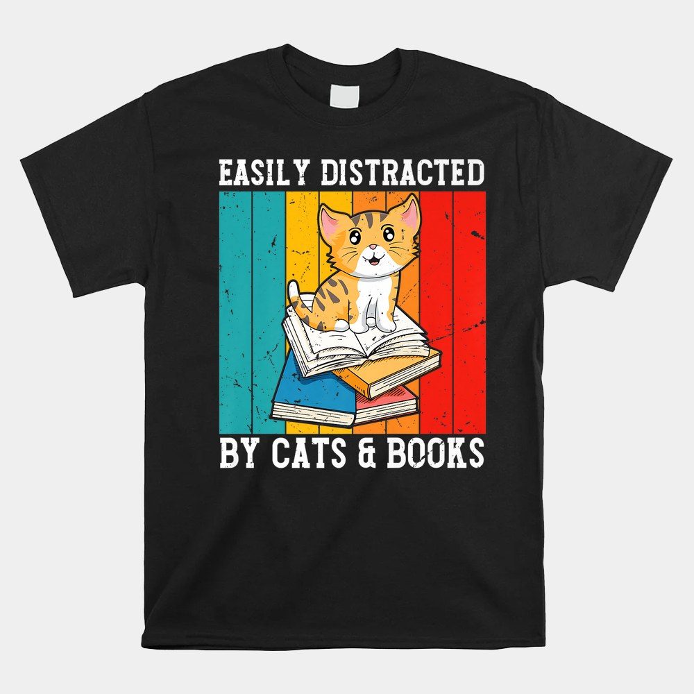 Easily Distracted By Cats And Books Shirt Easily Distracted By Cats And Books Shirt