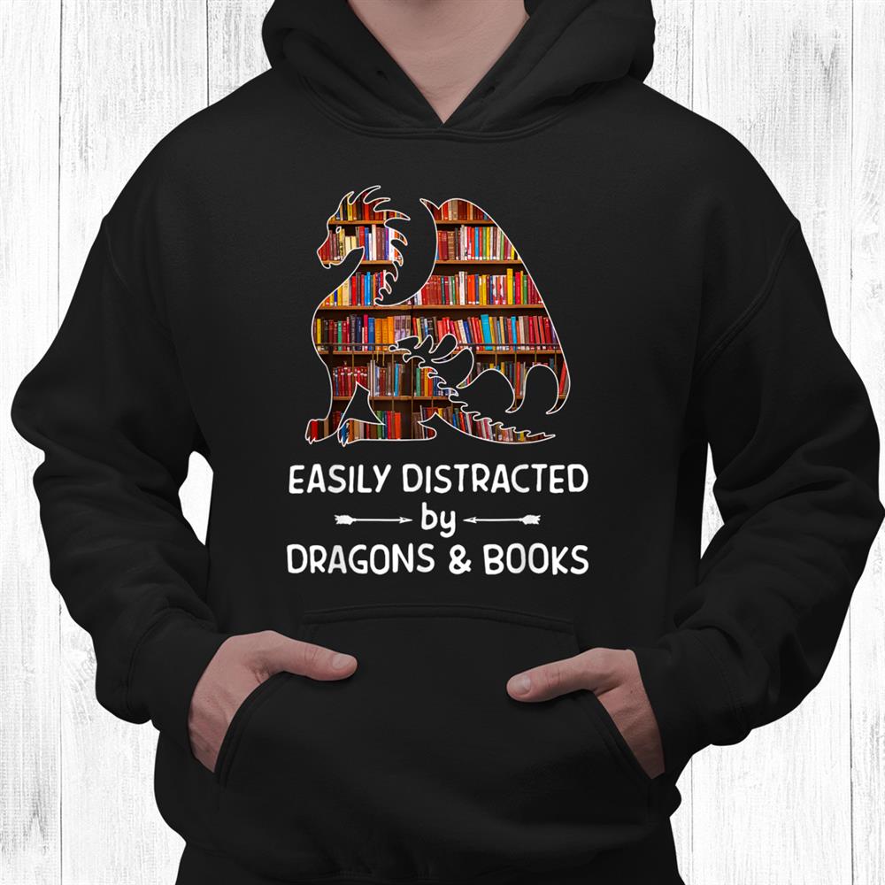 Easily Distracted By Dragon And Books Nerds Shirt Easily Distracted By Dragon And Books Nerds Shirt