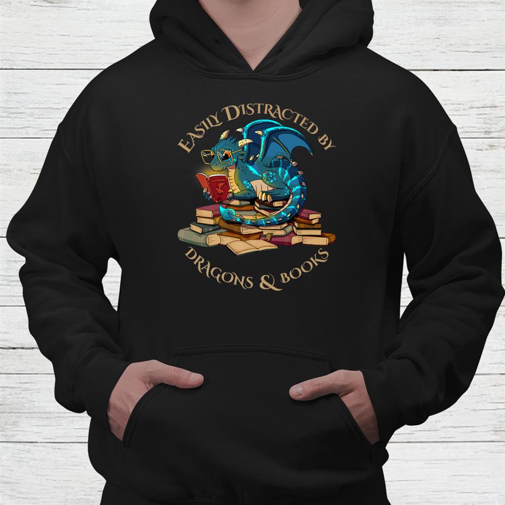 Easily Distracted By Dragons And Books Gift Nerd Dragon Shirt Easily Distracted By Dragons And Books Gift Nerd Dragon Shirt