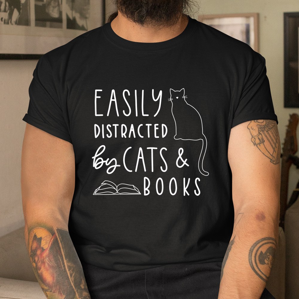 Easily Distracted Cats And Books Shirt Easily Distracted Cats And Books Shirt