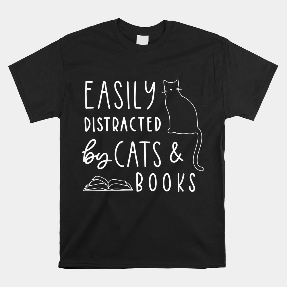 Easily Distracted Cats And Books Shirt Easily Distracted Cats And Books Shirt