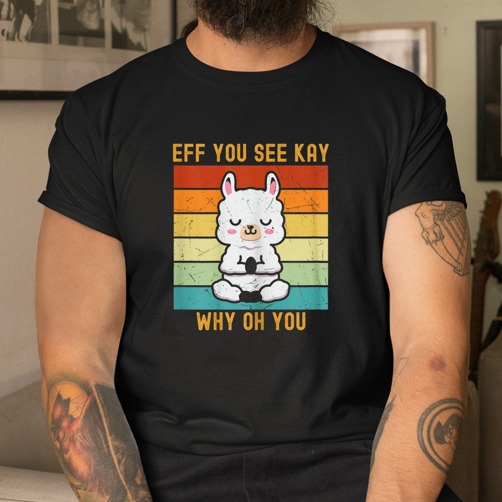 Eff You See Kay Why Oh You Cute Llama Alpaca Yoga Shirt Eff You See Kay Why Oh You Cute Llama Alpaca Yoga Shirt