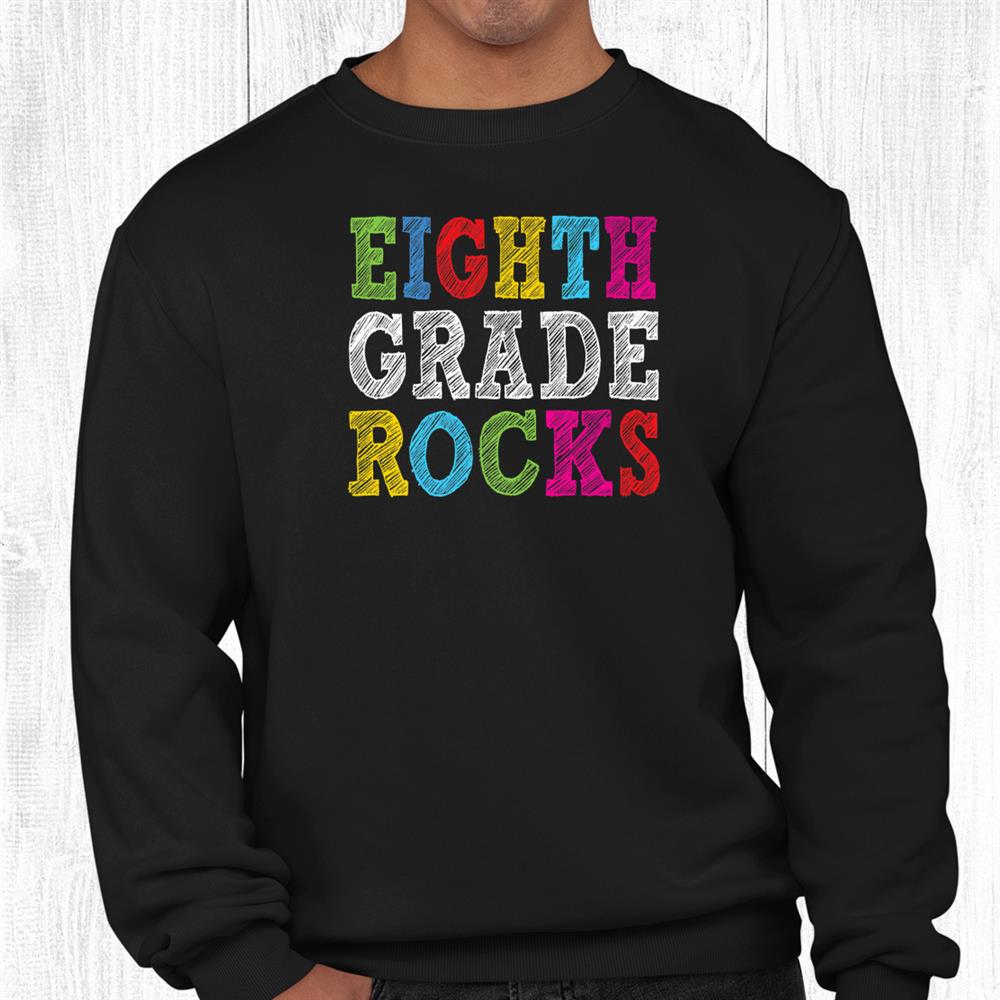 Eighth Grade Rocks Teacher Student 8th Grade Back To School Shirt Eighth Grade Rocks Teacher Student 8th Grade Back To School Shirt