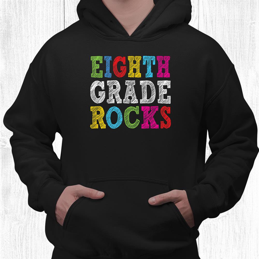 Eighth Grade Rocks Teacher Student 8th Grade Back To School Shirt Eighth Grade Rocks Teacher Student 8th Grade Back To School Shirt