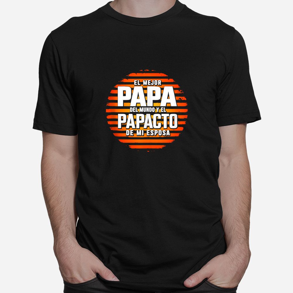 El Mejor Papa Del Mundo Camisa Para Dia Del Padre Latino Shirt El Mejor Papa Del Mundo Camisa Para Dia Del Padre Latino Shirt