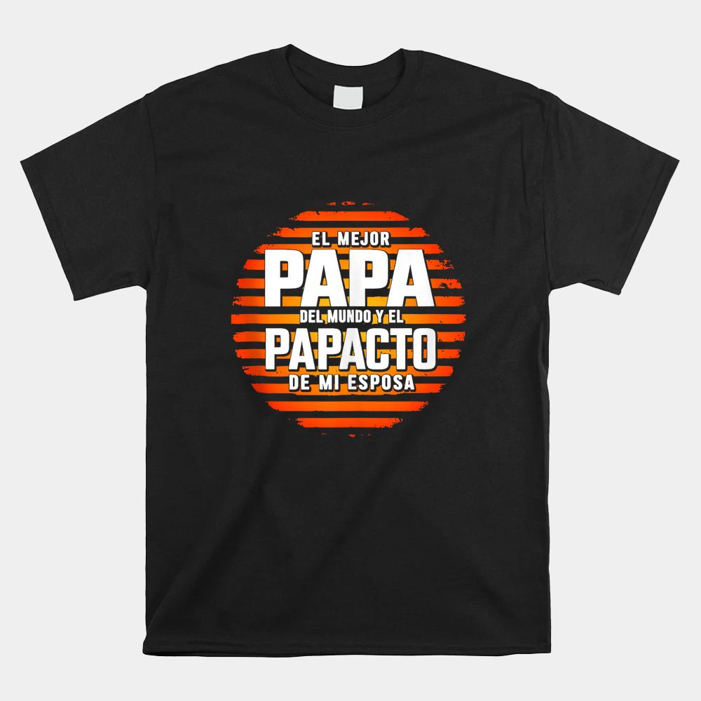 El Mejor Papa Del Mundo Camisa Para Dia Del Padre Latino Shirt El Mejor Papa Del Mundo Camisa Para Dia Del Padre Latino Shirt